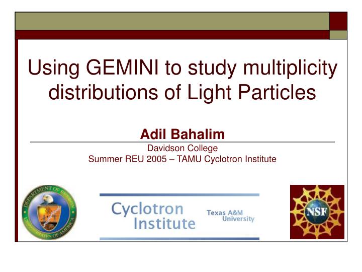 using gemini to study multiplicity distributions of light particles
