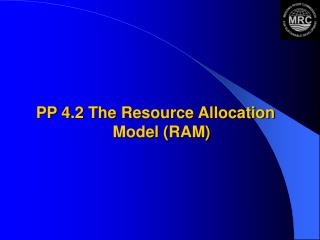 PP 4.2 The Resource Allocation Model (RAM)