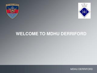 WELCOME TO MDHU DERRIFORD