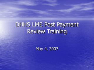 DHHS LME Post Payment Review Training