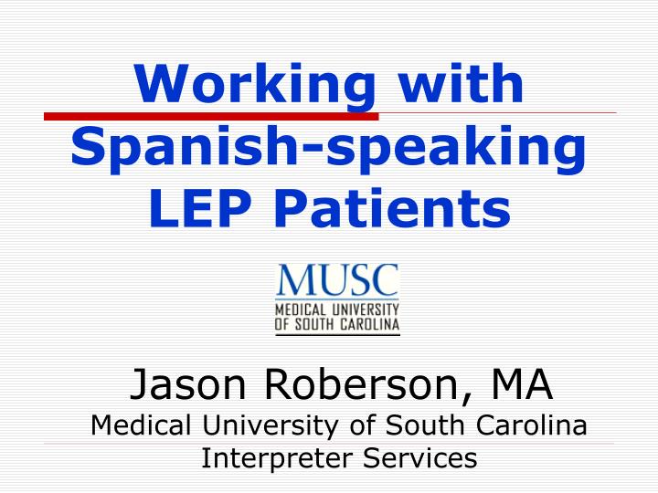 working with spanish speaking lep patients