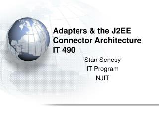Adapters &amp; the J2EE Connector Architecture IT 490