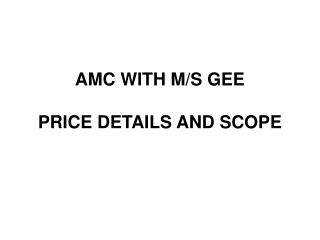 AMC WITH M/S GEE PRICE DETAILS AND SCOPE