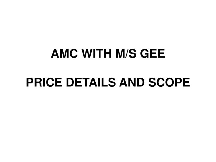amc with m s gee price details and scope