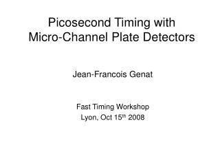 Picosecond Timing with Micro-Channel Plate Detectors