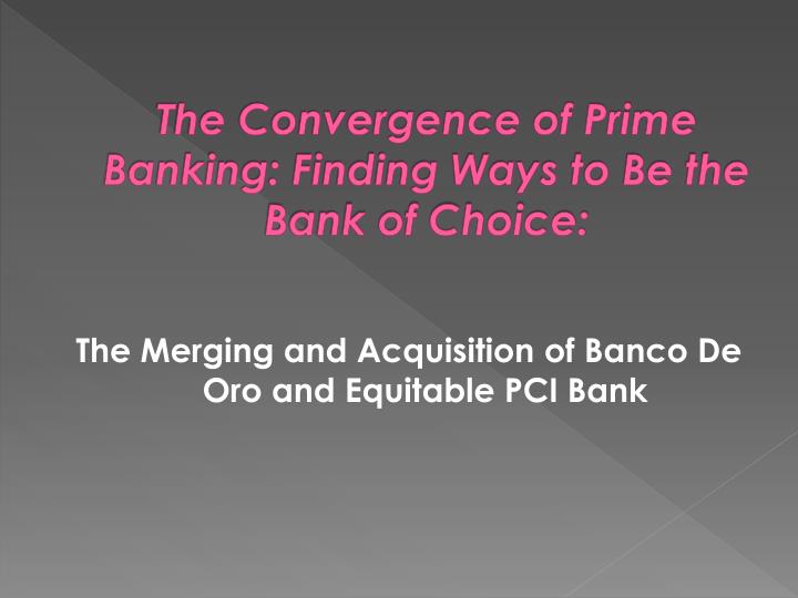 the convergence of prime banking finding ways to be the bank of choice