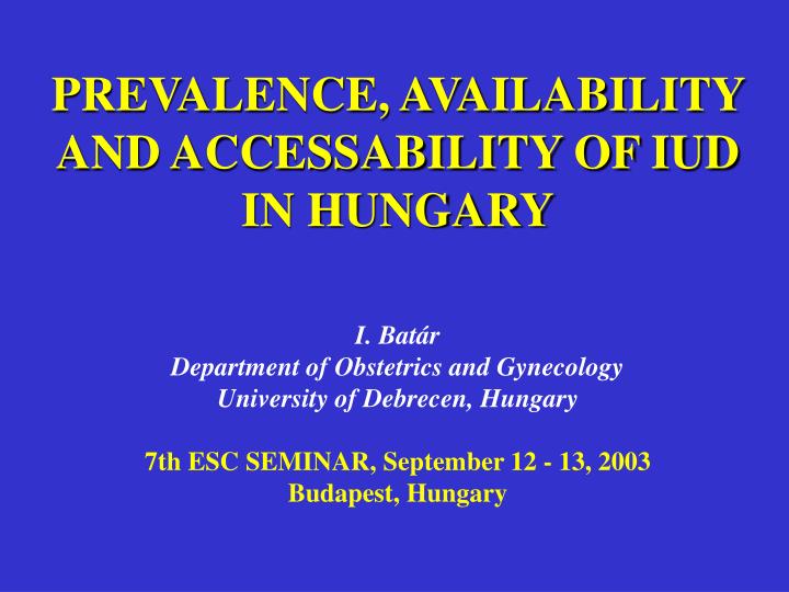 prevalence availability and accessability of iud in hungary