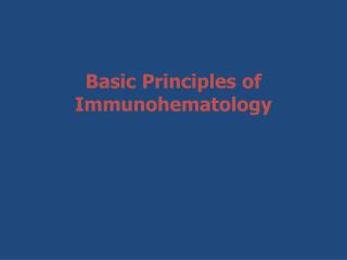 Basic Principles of Immunohematology