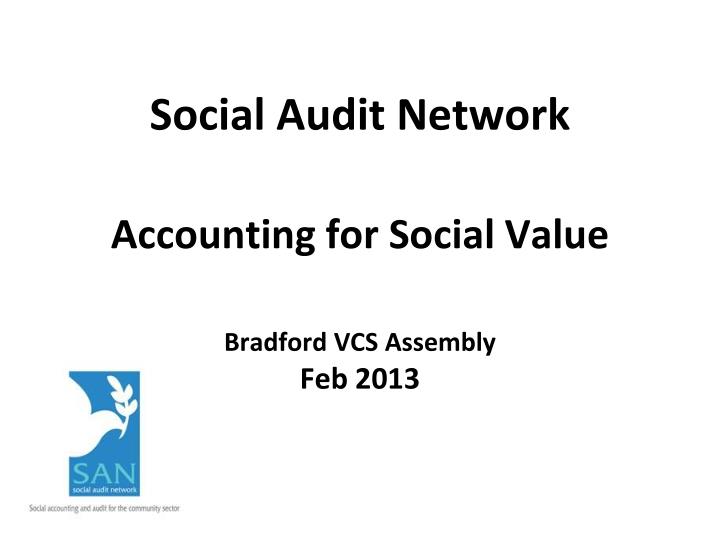 social audit network accounting for social value bradford vcs assembly feb 2013