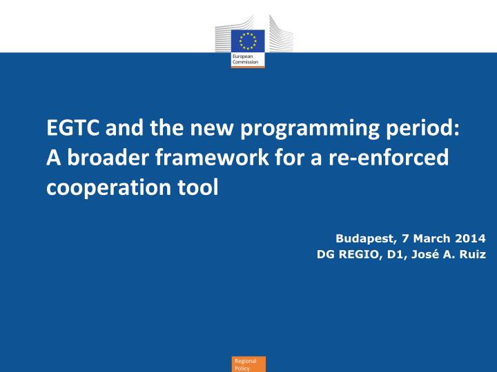 egtc and the new programming period a broader framework for a re enforced cooperation tool