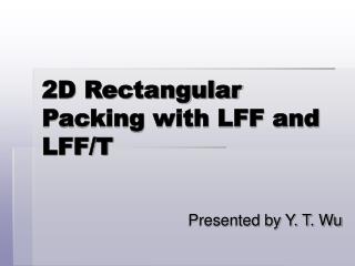 2D Rectangular Packing with LFF and LFF/T