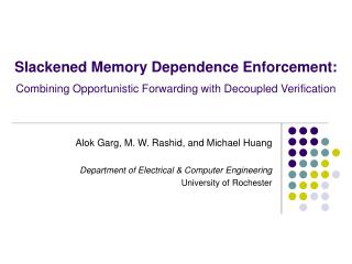 Alok Garg, M. W. Rashid, and Michael Huang Department of Electrical &amp; Computer Engineering