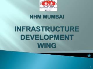 NHM MUMBAI INFRASTRUCTURE DEVELOPMENT WING