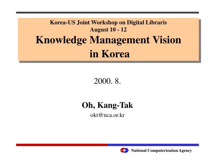 korea us joint workshop on digital libraris august 10 12 knowledge management vision in korea