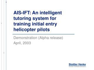 AIS-IFT: An intelligent tutoring system for training initial entry helicopter pilots
