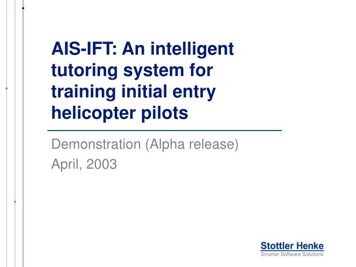 ais ift an intelligent tutoring system for training initial entry helicopter pilots