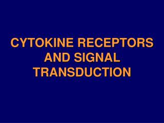 CYTOKINE RECEPTORS AND SIGNAL TRANSDUCTION