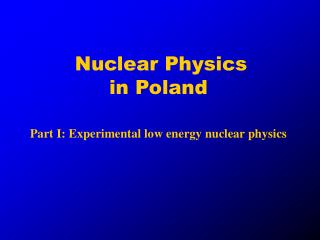 Nuclear Physics in Poland Part I: Experimental low energy nuclear physics
