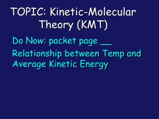 TOPIC: Kinetic-Molecular Theory (KMT)