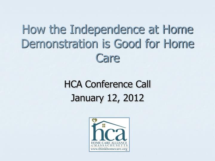 how the independence at home demonstration is good for home care
