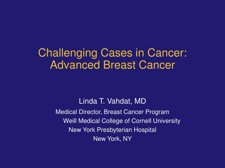 challenging cases in cancer advanced breast cancer