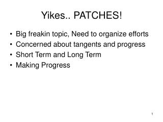 Yikes.. PATCHES!
