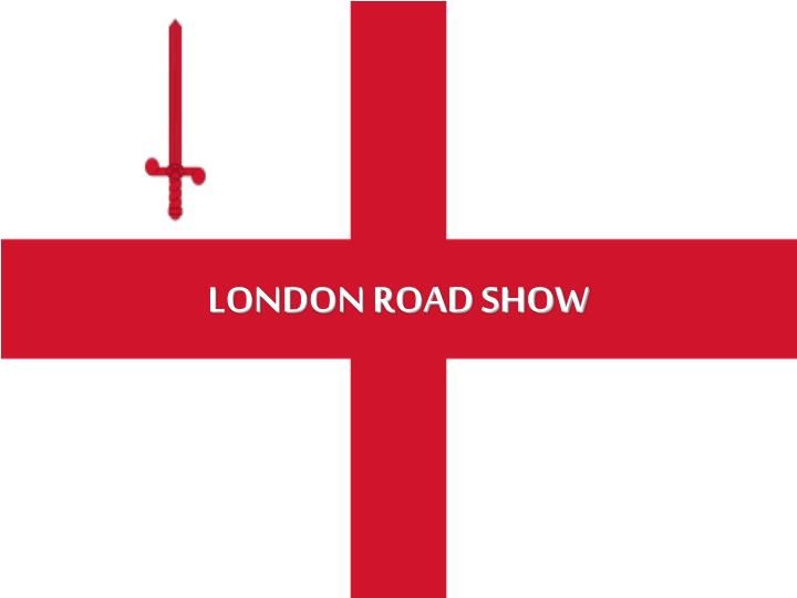 london road show