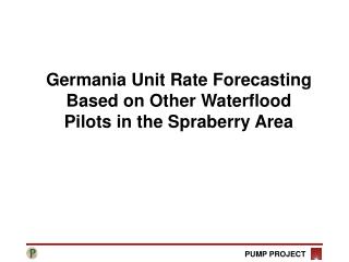 Germania Unit Rate Forecasting Based on Other Waterflood Pilots in the Spraberry Area