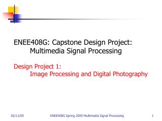 ENEE408G: Capstone Design Project: 	Multimedia Signal Processing Design Project 1: