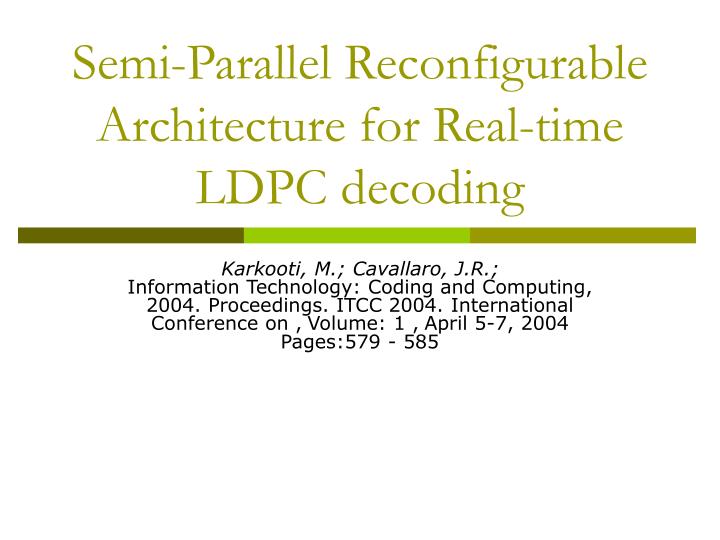 semi parallel reconfigurable architecture for real time ldpc decoding
