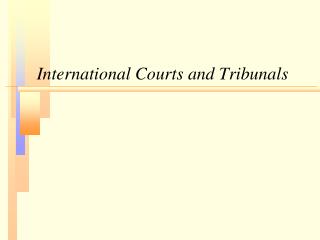 International Courts and Tribunals