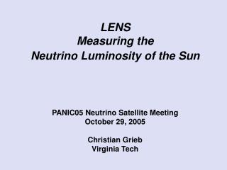 LENS Measuring the Neutrino Luminosity of the Sun PANIC05 Neutrino Satellite Meeting