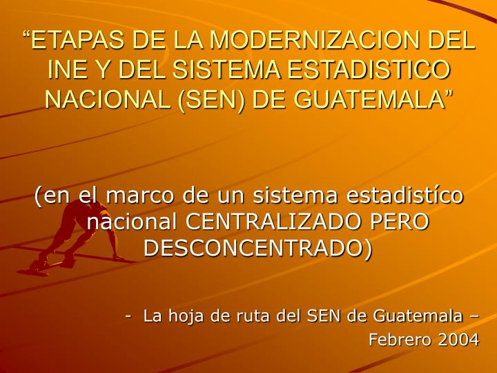 etapas de la modernizacion del ine y del sistema estadistico nacional sen de guatemala