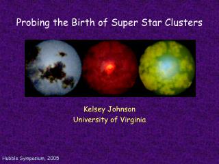 Probing the Birth of Super Star Clusters