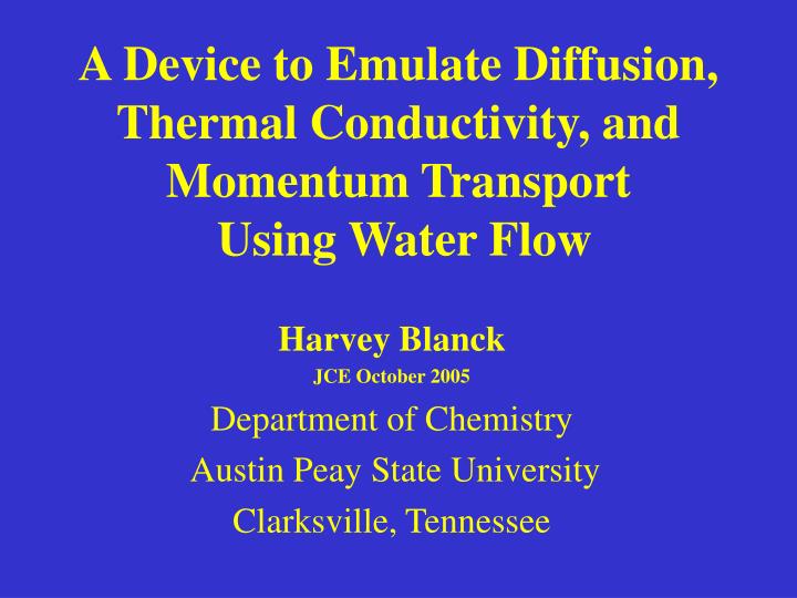 a device to emulate diffusion thermal conductivity and momentum transport using water flow