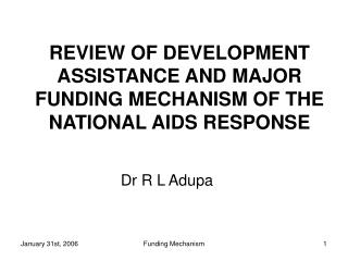 REVIEW OF DEVELOPMENT ASSISTANCE AND MAJOR FUNDING MECHANISM OF THE NATIONAL AIDS RESPONSE
