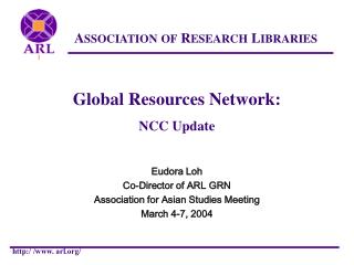 Global Resources Network: N CC Update Eudora Loh Co-Director of ARL GRN