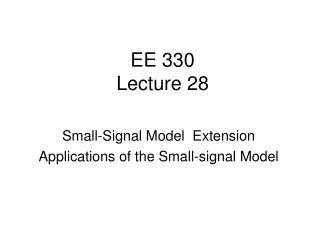 EE 330 Lecture 28
