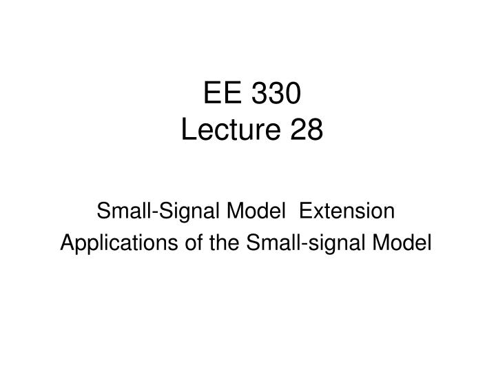 ee 330 lecture 28
