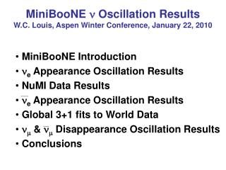 MiniBooNE n Oscillation Results W.C. Louis, Aspen Winter Conference, January 22, 2010