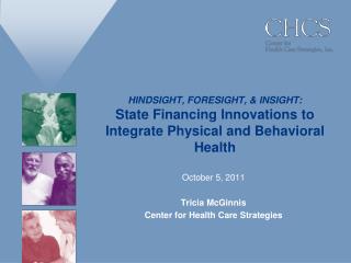October 5, 2011 Tricia McGinnis Center for Health Care Strategies