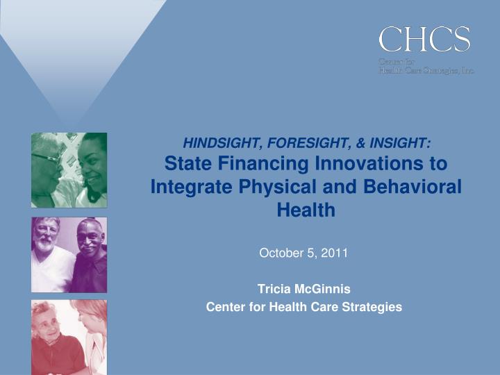 hindsight foresight insight state financing innovations to integrate physical and behavioral health