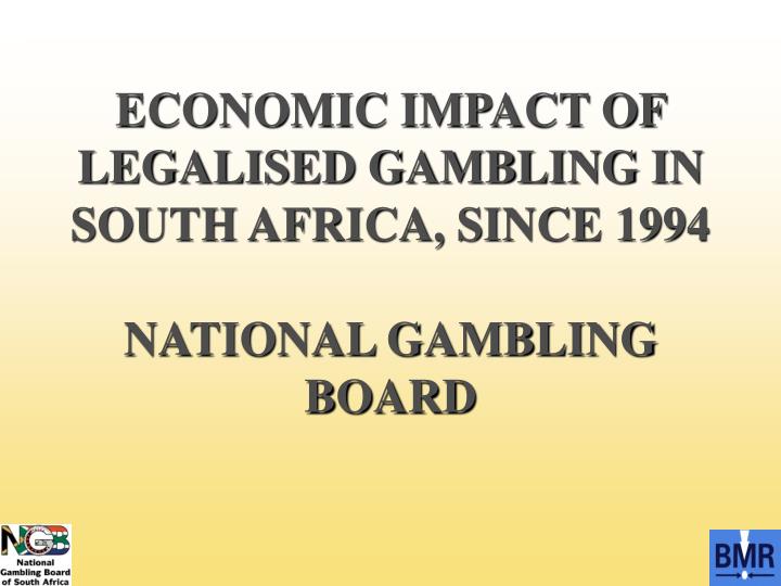 economic impact of legalised gambling in south africa since 1994 national gambling board