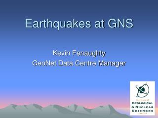 Earthquakes at GNS