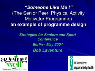 Strategies for Seniors and Sport Conference Berlin - May 2004 Bob Laventure