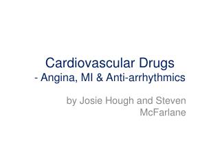 Cardiovascular Drugs - Angina, MI &amp; Anti-arrhythmics