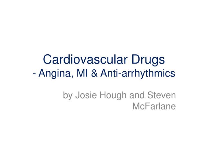 cardiovascular drugs angina mi anti arrhythmics