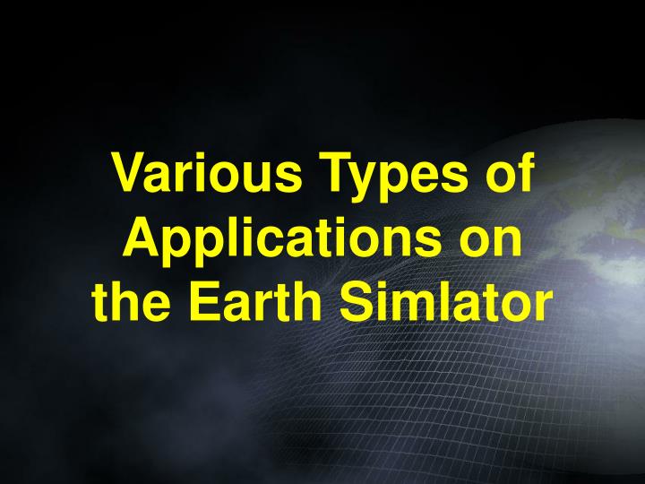various types of applications on the earth simlator
