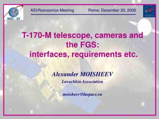 T-170-M telescope, cameras and the FGS: interfaces, requirements etc.