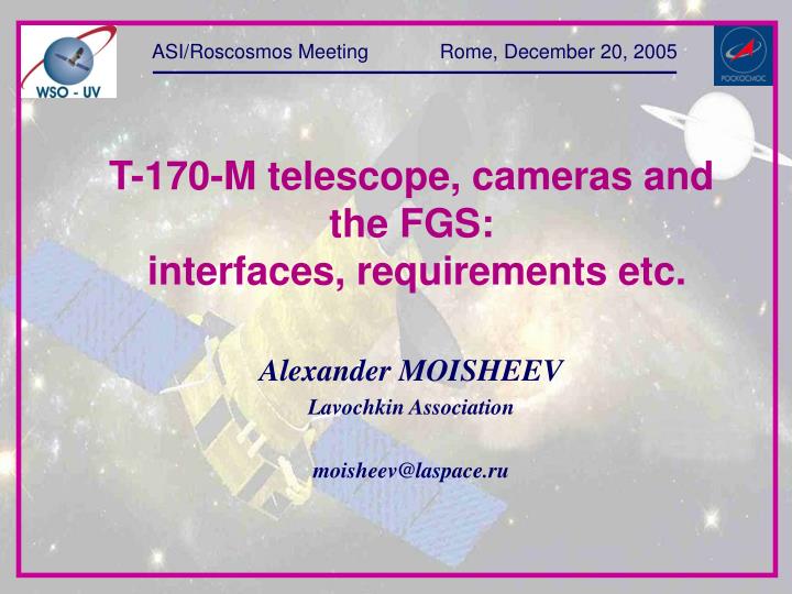 t 170 m telescope cameras and the fgs interfaces requirements etc